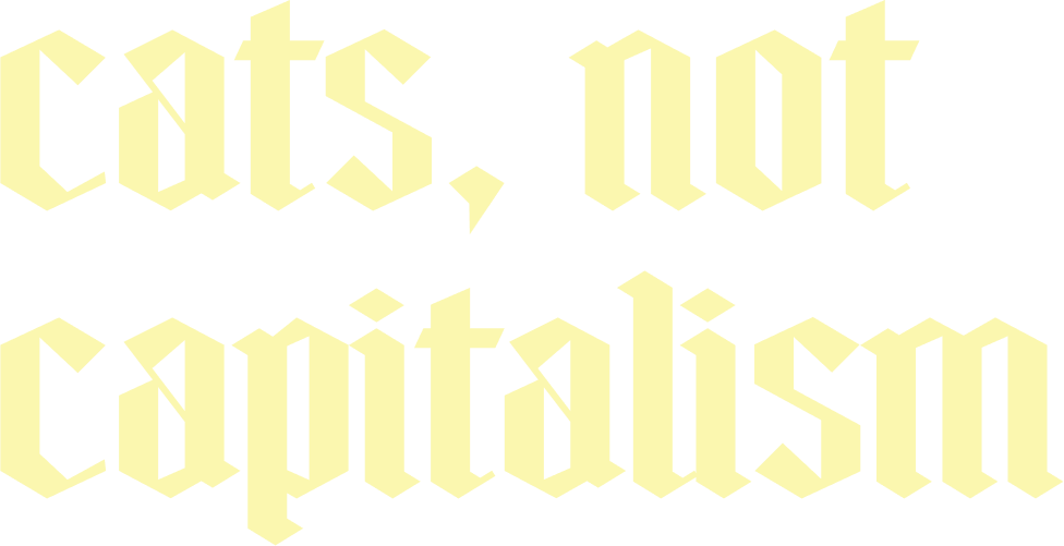 Cats not capitalism
